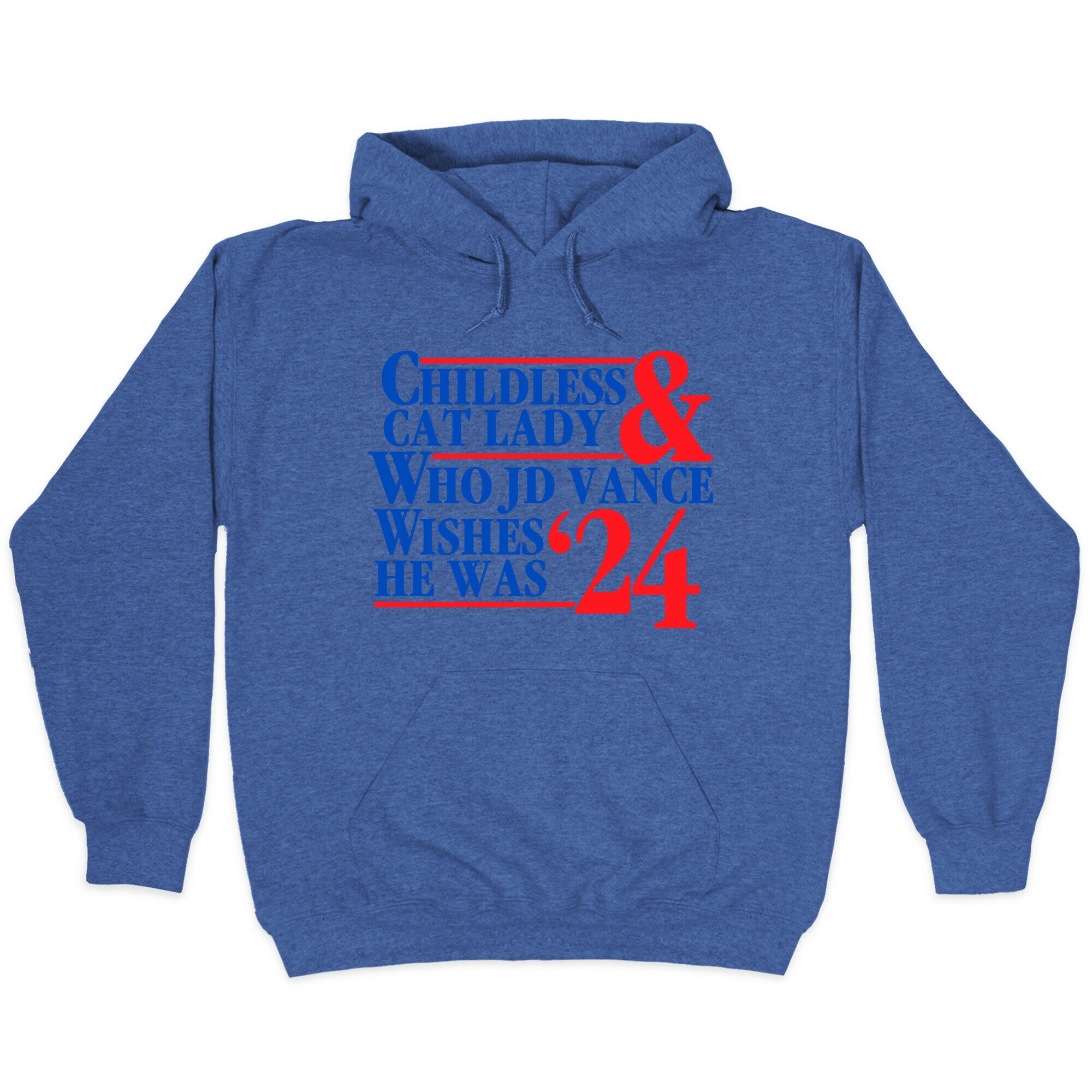 Childless Cat Lady Who JD Vance Wishes He Was Blue Hoodie